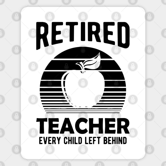 Retired Teacher Every Child Left Behind Magnet by KC Happy Shop